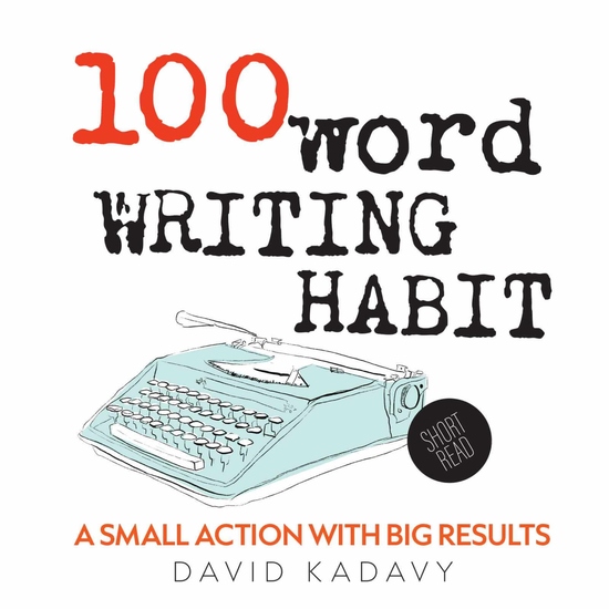 100-Word Writing Habit - A Small Action With Big Results (Short Read) - cover
