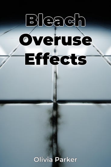 Bleach Overuse Effects - cover