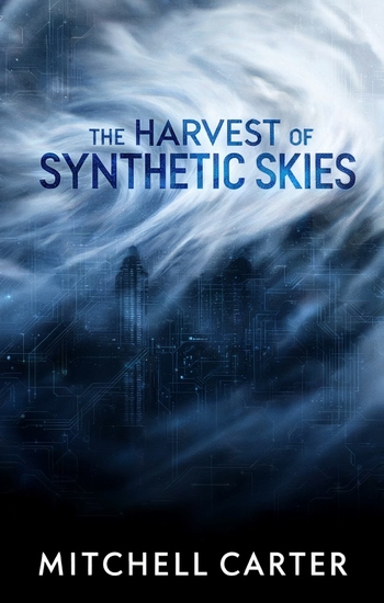 The Harvest of Synthetic Skies - A Storm of Betrayal and Redemption - cover