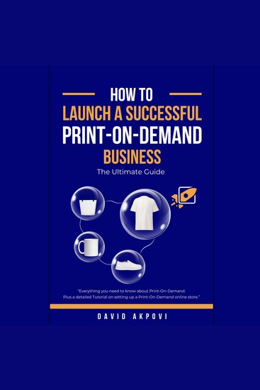 How To Launch A Successful Print-On-Demand Business: The Ultimate Guide - cover