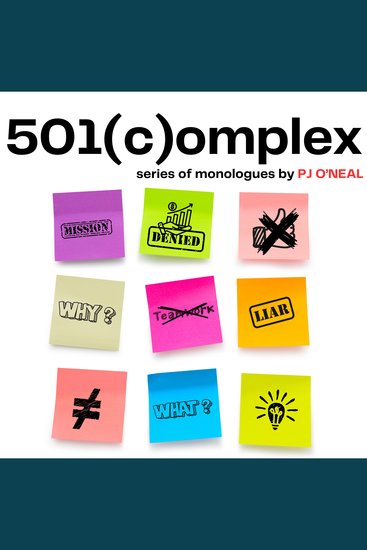 501(c)omplex - a series of testimonial monologues that unapologetically addresses the problematic sh*t that can happen within the non-profit sector - cover