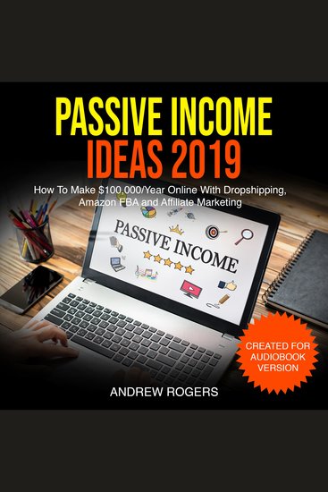 Passive Income Ideas 2019 - How To Make $100000 Year Online With Dropshipping Amazon FBA and Affiliate Marketing - cover