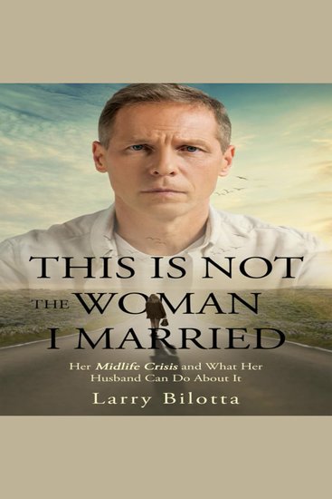 This Is NOT the Woman I Married - Her midlife crisis and what her husband can do about it - cover