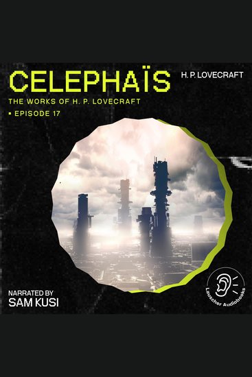 Celephaïs (The Work of H P Lovecraft Episode 17) - cover
