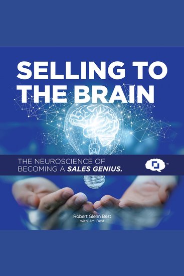 Selling To The Brain: The Neuroscience of Becoming a Sales Genius - cover