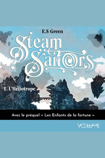 Steam Sailors (Tome 1) avec le préquel "Les Enfants de la fortune" qui revient aux origines de l'Héliotrope - cover