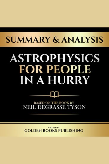 Summary & Analysis - Astrophysics For People In A Hurry - Based On The Book By Neil Degrasse Tyson - cover