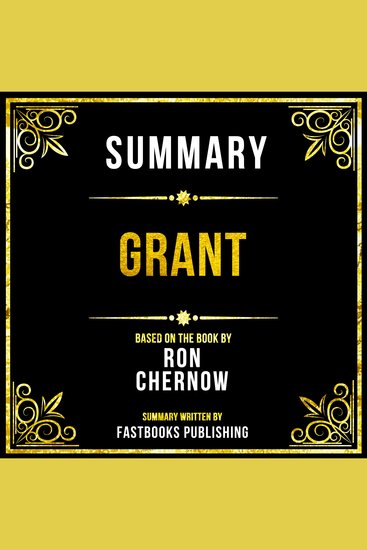 Summary - Grant - Based On The Book By Ron Chernow - cover