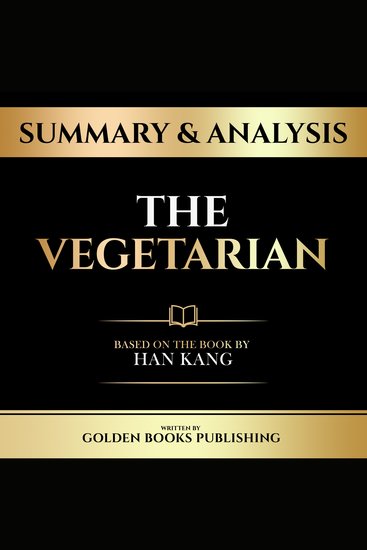Summary & Analysis - The Vegetarian - Based On The Book By Han Kang - cover