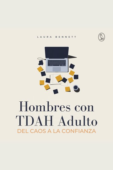 Hombres con TDAH Adulto: Del Caos a la Confianza: Mejora tu Concentración Supera Desafíos y Alcanza el Éxito Sin Sentirte Abrumado - cover