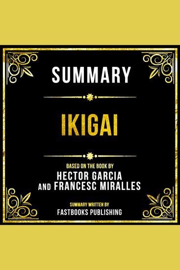 Summary - Ikigai - Based On The Book By Hector Garcia And Francesc Miralles - cover