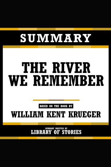 Summary - The River We Remember - Based On The Book By William Kent Krueger - cover