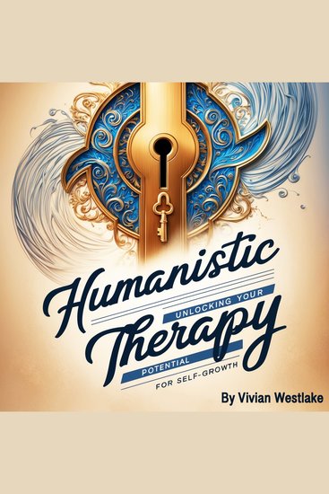 Humanistic Therapy - Unlocking Your Potential for Self-Growth - cover