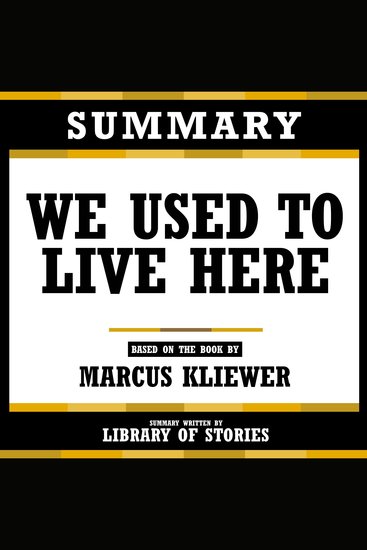 Summary - We Used To Live Here - Based On The Book By Marcus Kliewer - cover