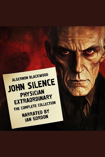 John Silence Physician Extraordinary: The Complete Collection - cover