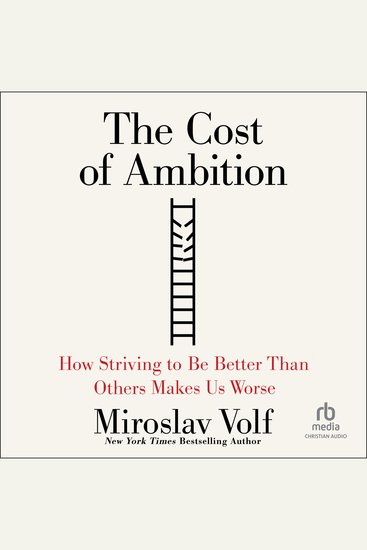 The Cost of Ambition - How Striving to Be Better Than Others Makes Us Worse - cover