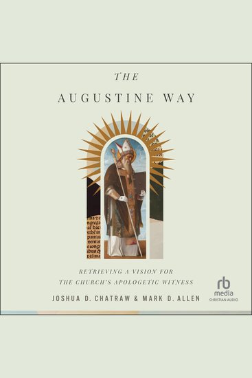 The Augustine Way - Retrieving a Vision for the Church's Apologetic Witness - cover