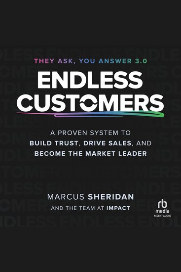 Endless Customers - A Proven System to Build Trust Drive Sales and Become the Market Leader - cover