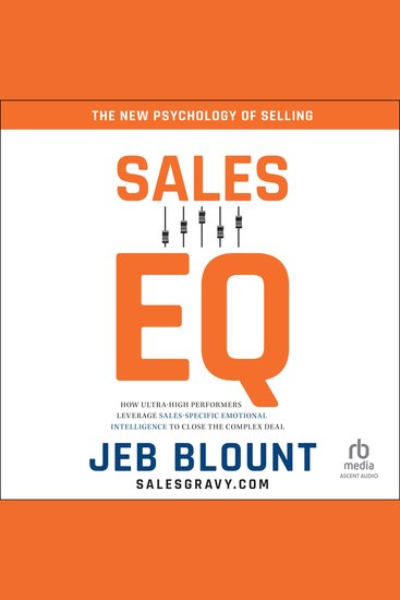Sales EQ - How Ultra High Performers Leverage Sales-Specific Emotional Intelligence to Close the Complex Deal - cover