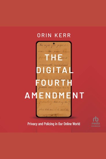 The Digital Fourth Amendment - Privacy and Policing in Our Online World - cover