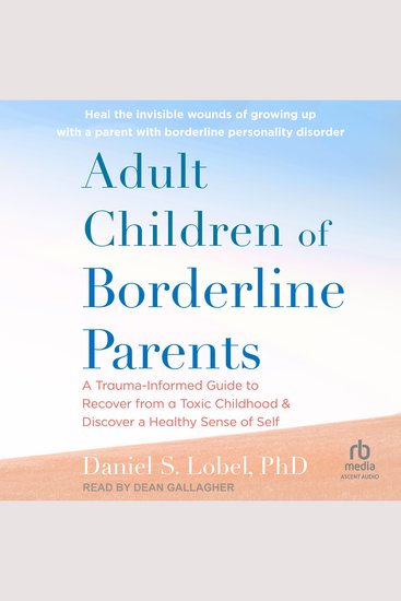 Adult Children of Borderline Parents - A Trauma-Informed Guide to Recover from a Toxic Childhood and Discover a Healthy Sense of Self - cover
