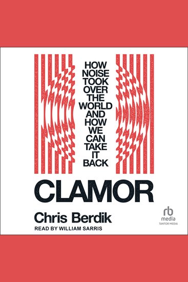 Clamor - How Noise Took Over the World and How We Can Take It Back - cover