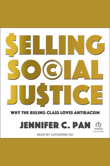Selling Social Justice - Why the Ruling Class Loves Antiracism - cover