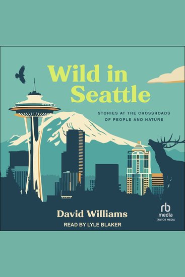 Wild in Seattle - Stories at the Crossroads of People and Nature - cover