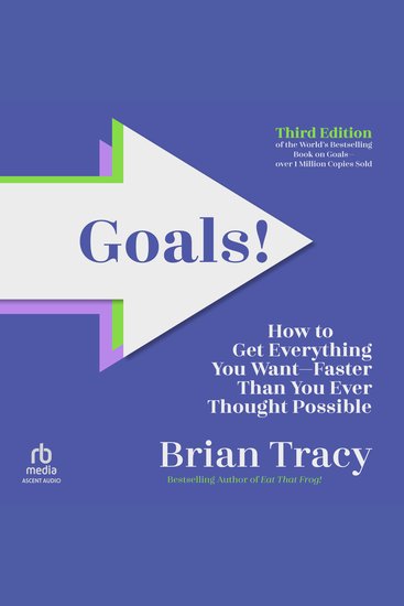 Goals! Third Edition - How to Get Everything You Want Faster Than You Ever Thought Possible - cover