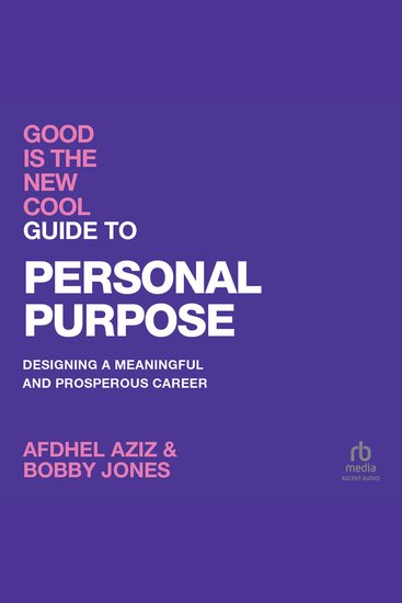 Good Is The New Cool: Guide to Personal Purpose - Designing a Meaningful and Prosperous Career - cover