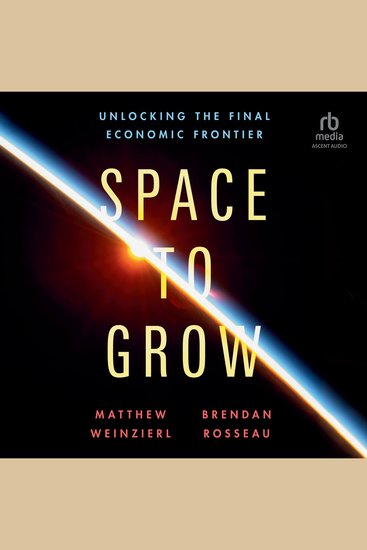 Space to Grow - Unlocking the Final Economic Frontier - cover