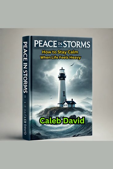 Peace in Storms - How to Stay Calm When Life Feels Heavy - cover