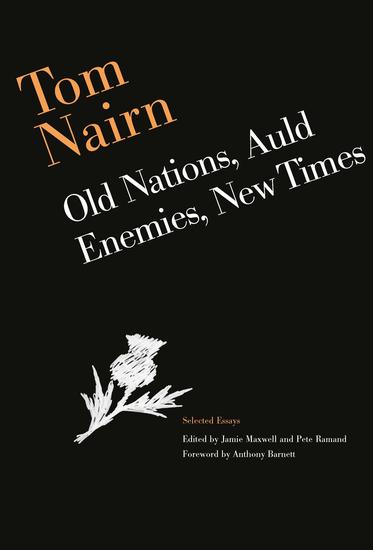 Tom Nairn: Old Nations Auld Enemies New Times - Selected Essays by Tom Nairn - cover