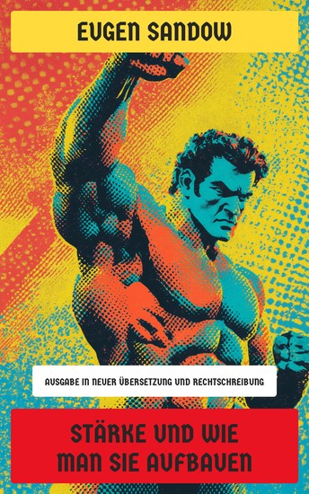 Stärke und wie man sie aufbauen - Ausgabe in neuer Übersetzung und Rechtschreibung - cover