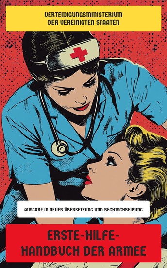 Erste-Hilfe-Handbuch der Armee - Ausgabe in neuer Übersetzung und Rechtschreibung - cover