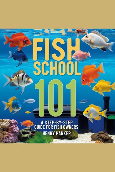 Fish School 101 - A Step-by-Step Guide for Fish Owners - cover
