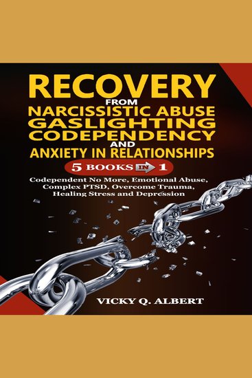 Recovery from Narcissistic Abuse Gaslighting Copendency and Anxiety in Relationships - 5 Books in 1: Codependent no More Emotional Abuse Complex PTSD Overcome Trauma Healing Stress and Depression - cover