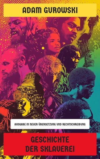 Geschichte der Sklaverei - Ausgabe in neuer Übersetzung und Rechtschreibung - cover