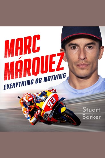 Marc Marquez: Everything or Nothing - THE INCREDIBLE COMEBACK STORY OF THE 2025 MOTOGP WORLD CHAMPION - cover