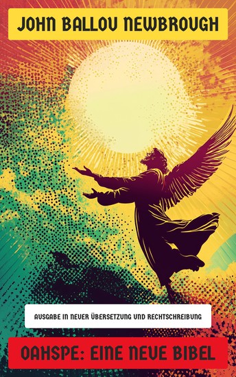 Oahspe: Eine neue Bibel - Ausgabe in neuer Übersetzung und Rechtschreibung - cover
