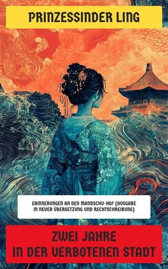 Zwei Jahre in der Verbotenen Stadt - Erinnerungen an den Mandschu-Hof (Ausgabe in neuer Übersetzung und Rechtschreibung) - cover