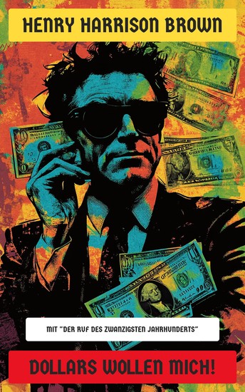 Dollars wollen mich! - Mit "Der Ruf des Zwanzigsten Jahrhunderts" - cover