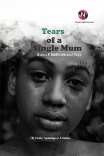 Tears of a Single Mum - Love Childbirth and Sex - cover