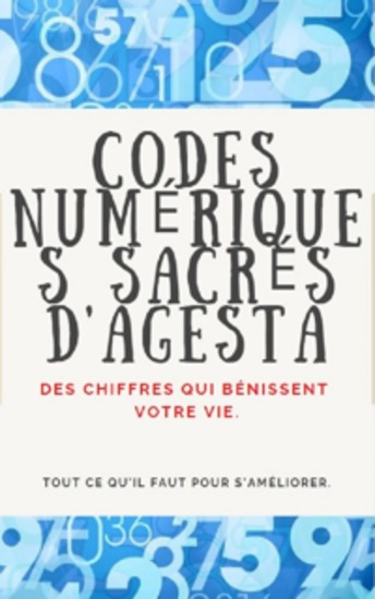 CODES NUMÉRIQUES SACRÉS D'AGESTA - Des chiffres qui bénissent votre vie - cover