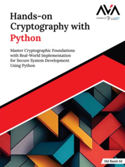 Hands-on Cryptography with Python - Master Cryptographic Foundations with Real-World Implementation for Secure System Development Using Python - cover