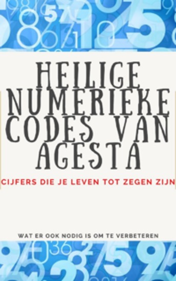 Heilige Numerieke Codes van Agesta - Cijfers die je leven tot zegen zijn - cover