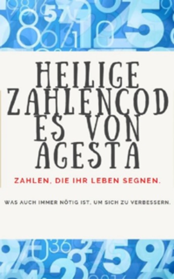 HEILIGE ZAHLENCODES VON AGESTA - Zahlen die Ihr Leben segnen - cover