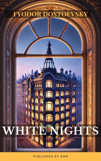 White Nights - A St Petersburg Love Story (Classic Edition) - Fyodor Dostoevsky's Timeless Romance Novella - cover