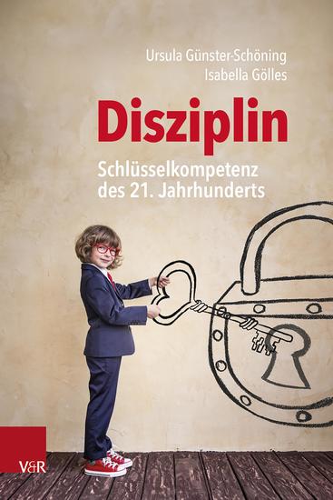 Disziplin – Schlüsselkompetenz des 21 Jahrhunderts - Ein Impulsbuch - cover