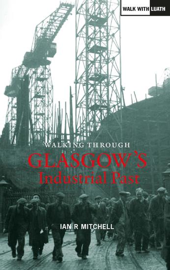 Walking Through Glasgow's Industrial Past - cover